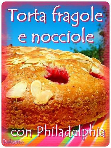 Torta alle fragole e nocciole con philadelphia