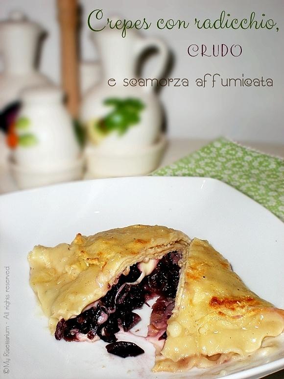Crepes con radicchio, scamorza affumicata e prosciutto crudo